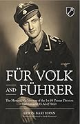 Für Volk and Führer: The Memoir of a Veteran of the 1st SS Panzer Division Leibstandarte SS Adolf Hitler