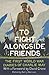 To Fight Alongside Friends by Gerry Harrison