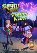 Gravity Falls: Pining Away (Disney Chapter Book (eBook))