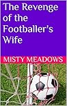 The Revenge of the Footballer's Wife (Femdom, Chastity)