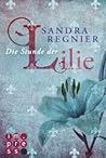 Die Stunde der Lilie by Sandra Regnier