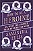 How to Be a Heroine: Or, Wh...