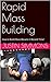 Rapid Mass Building: How To Build Mass Muscle In Record Time!