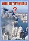 Where Did the Towers Go? Evidence of Directed Free-energy Tec... by Judy D. Wood