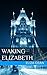 Waking Elizabeth