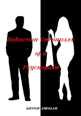 Seduction Chronicles of a Psychopath (Kindle Edition)