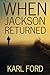 When Jackson Returned