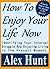 HOW TO ENJOY LIFE NOW: (Ide...