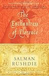 The Enchantress of Florence by Salman Rushdie The Enchantress of Florence by Salman Rushdie