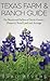Texas Farm & Ranch Guide: For Buyers and Sellers of Texas Country Property, Rural Land and Acreage