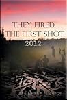 They Fired The First Shot 2012