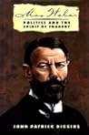 Max Weber: Politics and the Spirit of Tragedy Max Weber: Politics and the Spirit of Tragedy