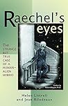 Raechel's Eyes: The Strange but True Case of a Human-Alien Hybrid