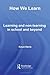 How We Learn: Learning and ...