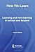 How We Learn: Learning and Non-Learning in School and Beyond