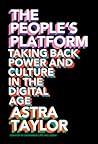 The People's Platform by Astra Taylor
