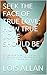 SEEK THE FACE OF TRUE LOVE; HOW TRUE LOVE SHOULD BE: Don't Sentence Yourself To A Love Relationship Of Misery And Unhappiness, Because You Think You Can't Find True Love Else where. think