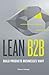 Lean B2B: Build Products Businesses Want (Customer Development & Lean Startup in B2B)