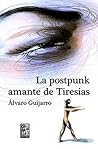 La postpunk amante de Tiresias by Álvaro Guijarro