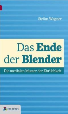 Das Ende der Blender - Die medialen Muster der Ehrlichkeit