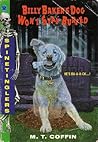 Billy Baker's Dog Won't Stay Buried by M.T. Coffin Billy Baker's Dog Won't Stay Buried by M.T. Coffin