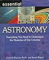Essential Astronomy: Everything You Need To Understand The Mysteries Of Our Universe