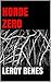 Horde Zero (The Horde Zero Series Book 1)
