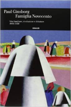 Famiglia Novecento. Vita familiare, rivoluzione e dittature 1900-1950.