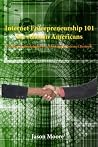Internet Entrepreneurship 101 for African Americans: Practical Methodologies for Achieving In Internet Business Internet Entrepreneurship 101 for African Americans: Practical Methodologies for Achieving In Internet Business