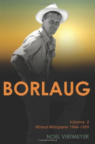 Borlaug; Volume 2, Wheat Whisperer 1944-1959 (Paperback)