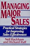 Managing Major Sales: Practical Strategies for Improving Sales Effectiveness Managing Major Sales: Practical Strategies for Improving Sales Effectiveness