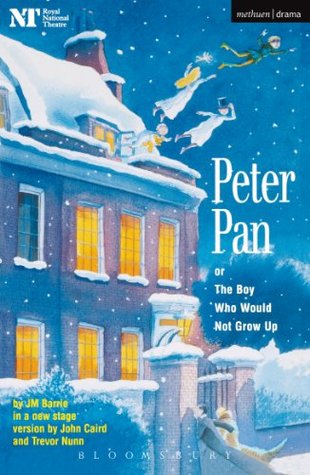 Peter Pan: Or The Boy Who Would Not Grow Up - A Fantasy in Five Acts