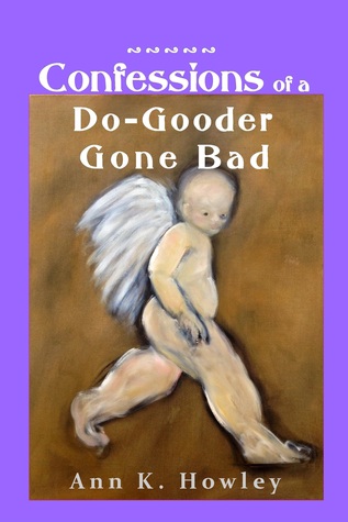 Confessions of a Do-Gooder Gone Bad