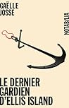 Le dernier gardien d'Ellis Island by Gaëlle Josse