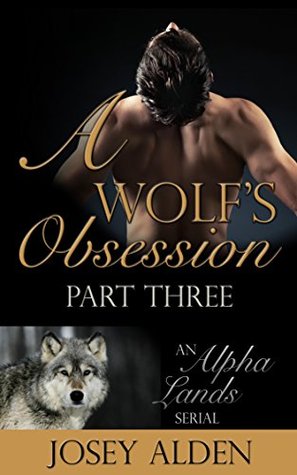 A Wolf's Obsession (Alpha Lands Serial, Book 3)