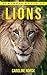 Lion: Amazing Photos & Fun Facts Book About Lions For Kids (Remember Me Series)