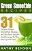 Green Smoothie Recipes: Proven Green Smoothie Recipes To Take Your Health And Energy To The Next Level Fast!