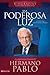 Esa poderosa luz: La apasionante historia del Hermano Pablo (Biografías de grandes líderes de nuestros tiempos) (Spanish Edition)
