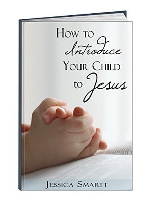 How To Introduce Your Child To Jesus (Kindle Edition)