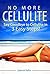 No More Cellulite: Say Goodbye to Cellulite in 3 Easy Steps! (Cellulite, Cellulite Solution, Cellulite Reduction, Cellulite Treatment)