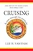 Cruising - A View Through the Porthole: More than You Ever Wanted to Know about Taking a Cruise!