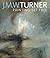 J. M. W. Turner: Painting S...