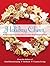 Holiday Cheer: Recipes and Decorating Ideas for Your Best Christmas Ever