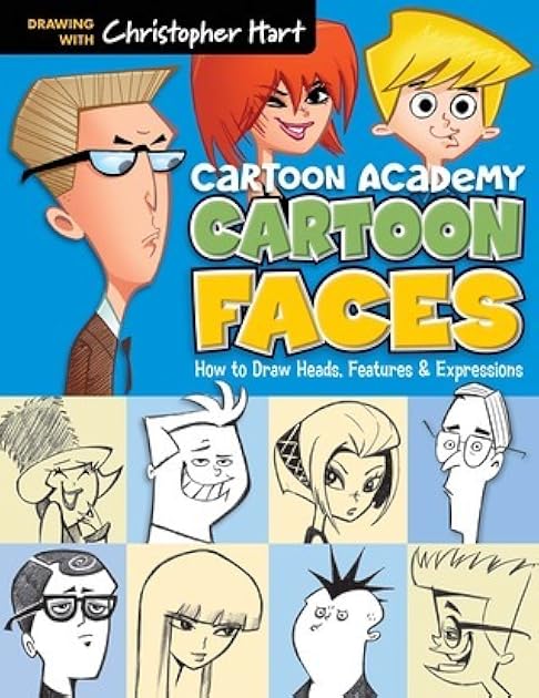 Cartoon Faces: How to Draw Heads, Features & Expressions
