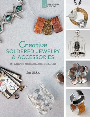 Creative Soldered Jewelry & Accessories: 20+ Earrings, Necklaces, Bracelets & More (Paperback)
