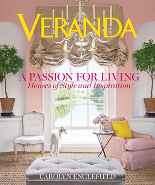 Veranda A Passion for Living: Houses of Style and Inspiration (Hardcover)