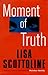 Moment Of Truth by Lisa Scottoline