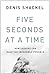Five Seconds At A Time: How Leaders Can Make the Impossible Possible
