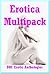 Erotica Multipack (College Girls, Hot Wives, and a Whole Lot of Sex!): Five Explicit Erotica Stories