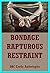 Bondage (Rapturous Restraint) Five BDSM and Bondage Stories